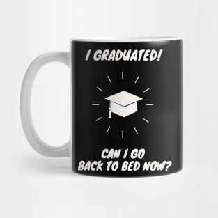 I Graduated Can I Go Back to Bed Now Shirt Funny Gift Mug